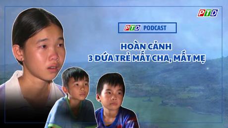 Hoàn cảnh 3 đứa trẻ mất cha, mất mẹ 