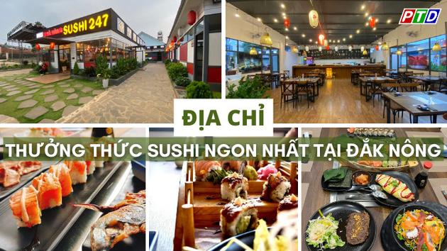 Địa chỉ thưởng thức sushi ngon nhất tại Đắk Nông