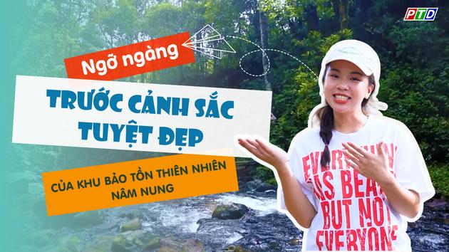 Ngỡ ngàng trước cảnh sắc tuyệt đẹp của khu bảo tồn thiên nhiên Nâm Nung