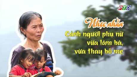 Nhọc nhằn cảnh người phụ nữ vừa làm bà, vừa thay bố mẹ