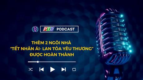 Thêm 2 ngôi nhà "Tết nhân ái - Lan tỏa yêu thương" hoàn thành