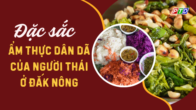 Đặc sắc ẩm thực dân dã của người Thái ở Đắk Nông